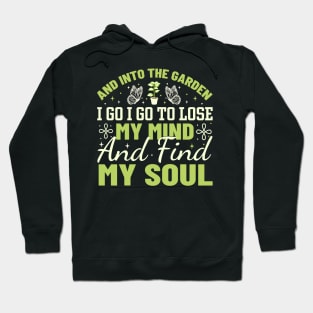 And into the garden i go i go to lose my mind and find my soul Hoodie